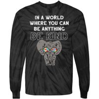 In A World Anything Be Kind Cute Autism Elephant Gift Tie-Dye Long Sleeve Shirt