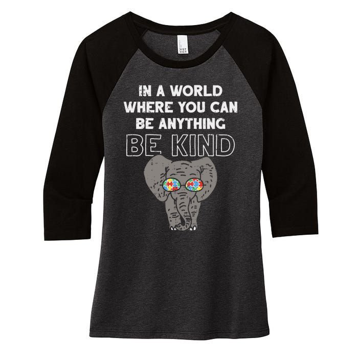 In A World Anything Be Kind Cute Autism Elephant Gift Women's Tri-Blend 3/4-Sleeve Raglan Shirt