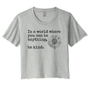 In A World Where You Can Be Anything Be Kind Gift Sunflower Gift Women's Crop Top Tee