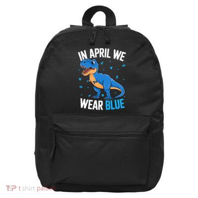 In April We Support Blue Dinosaur Autism Awareness  Cool Gift 16 in Basic Backpack