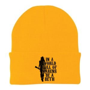 In A World Full Of Karens Be A Beth Knit Cap Winter Beanie