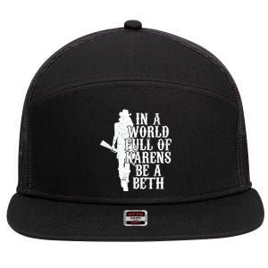 In A World Full Of Karens Be A Beth 7 Panel Mesh Trucker Snapback Hat