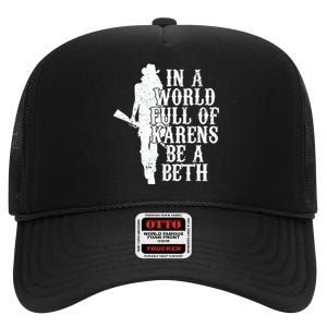 In A World Full Of Karens Be A Beth High Crown Mesh Back Trucker Hat