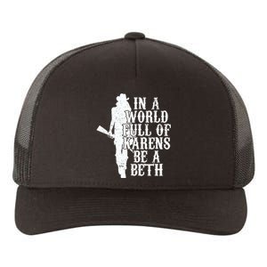 In A World Full Of Karens Be A Beth Yupoong Adult 5-Panel Trucker Hat