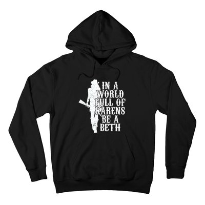 In A World Full Of Karens Be A Beth Hoodie