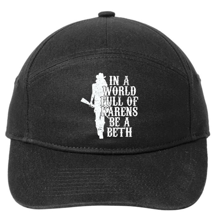 In A World Full Of Karens Be A Beth 7-Panel Snapback Hat