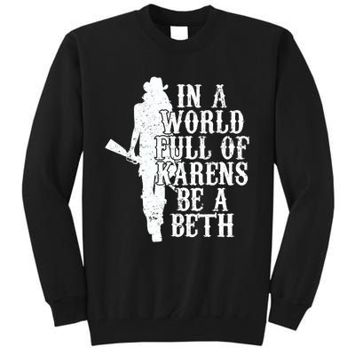 In A World Full Of Karens Be A Beth Tall Sweatshirt