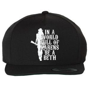 In A World Full Of Karens Be A Beth Wool Snapback Cap