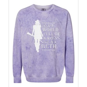 In A World Full Of Karens Be A Beth Colorblast Crewneck Sweatshirt