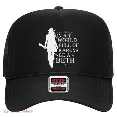 In A World Full Of Karens Be A Beth High Crown Mesh Back Trucker Hat