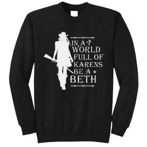 In A World Full Of Karens Be A Beth Sweatshirt