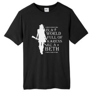 In A World Full Of Karens Be A Beth Tall Fusion ChromaSoft Performance T-Shirt