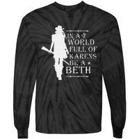 In A World Full Of Karens Be A Beth Tie-Dye Long Sleeve Shirt