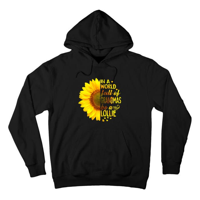 In A World Full Of Grandmas Be Lollie Sunflower Tall Hoodie