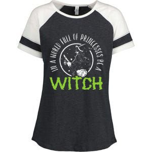 In A World Full Of Princesses Be A Witch Halloween Gift Enza Ladies Jersey Colorblock Tee