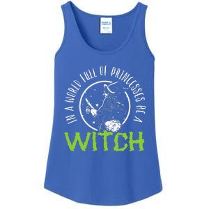 In A World Full Of Princesses Be A Witch Halloween Gift Ladies Essential Tank