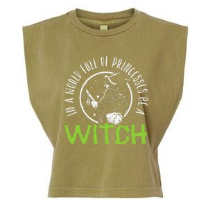 In A World Full Of Princesses Be A Witch Halloween Gift Garment-Dyed Women's Muscle Tee