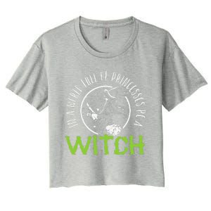 In A World Full Of Princesses Be A Witch Halloween Gift Women's Crop Top Tee