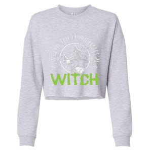 In A World Full Of Princesses Be A Witch Halloween Gift Cropped Pullover Crew