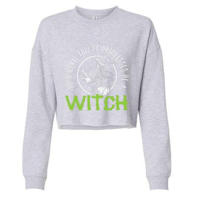 In A World Full Of Princesses Be A Witch Halloween Gift Cropped Pullover Crew