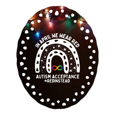 In April We Wear Red Autism Awareness Acceptance Red Instead Ceramic Oval Ornament