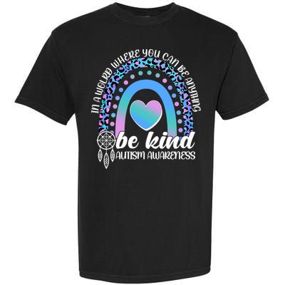 In A World Where You Can Be Anything Be Kind Autism Awareness Garment-Dyed Heavyweight T-Shirt