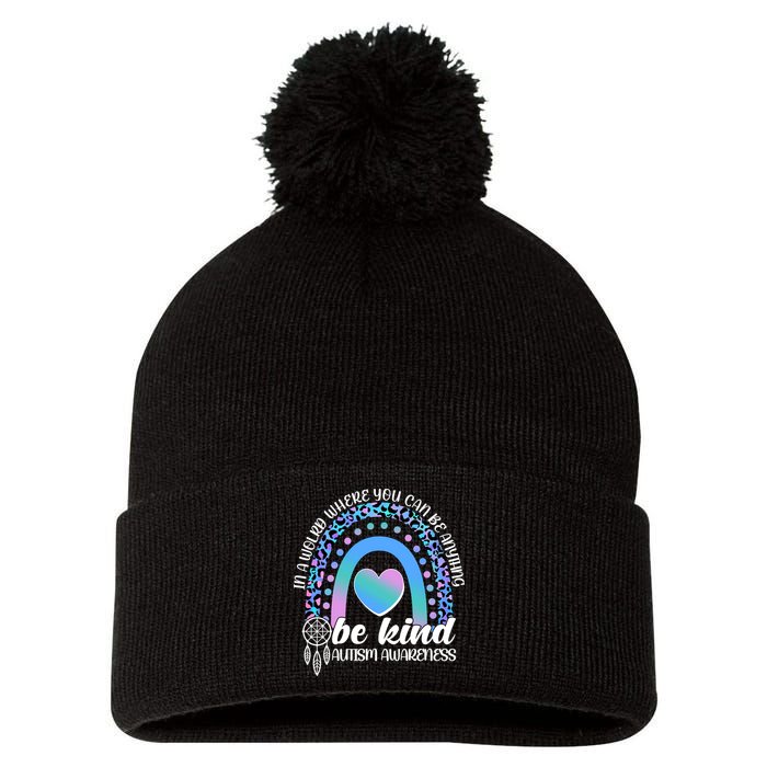 In A World Where You Can Be Anything Be Kind Autism Awareness Pom Pom 12in Knit Beanie