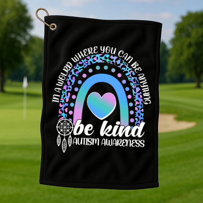 In A World Where You Can Be Anything Be Kind Autism Awareness Golf Towel