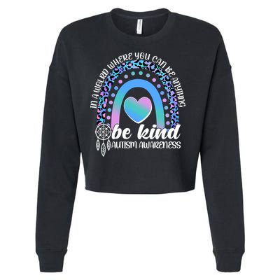 In A World Where You Can Be Anything Be Kind Autism Awareness Cropped Pullover Crew