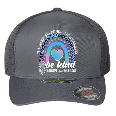 In A World Where You Can Be Anything Be Kind Autism Awareness Flexfit Unipanel Trucker Cap