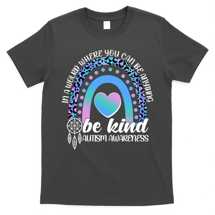 In A World Where You Can Be Anything Be Kind Autism Awareness T-Shirt