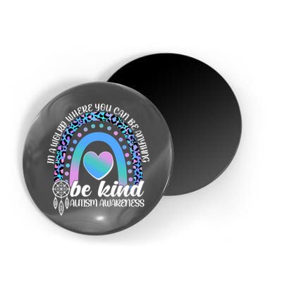 In A World Where You Can Be Anything Be Kind Autism Awareness Magnet