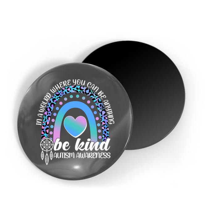 In A World Where You Can Be Anything Be Kind Autism Awareness Magnet