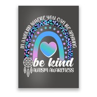 In A World Where You Can Be Anything Be Kind Autism Awareness Poster