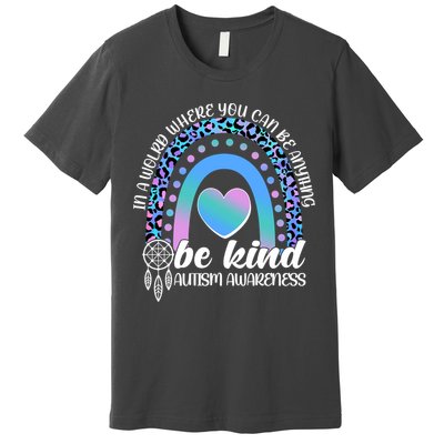 In A World Where You Can Be Anything Be Kind Autism Awareness Premium T-Shirt