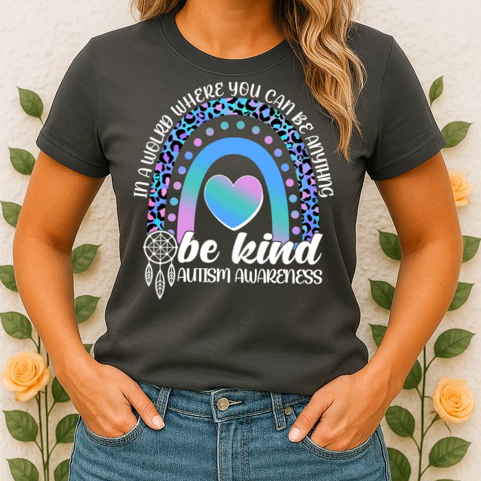 In A World Where You Can Be Anything Be Kind Autism Awareness Womens T-Shirt
