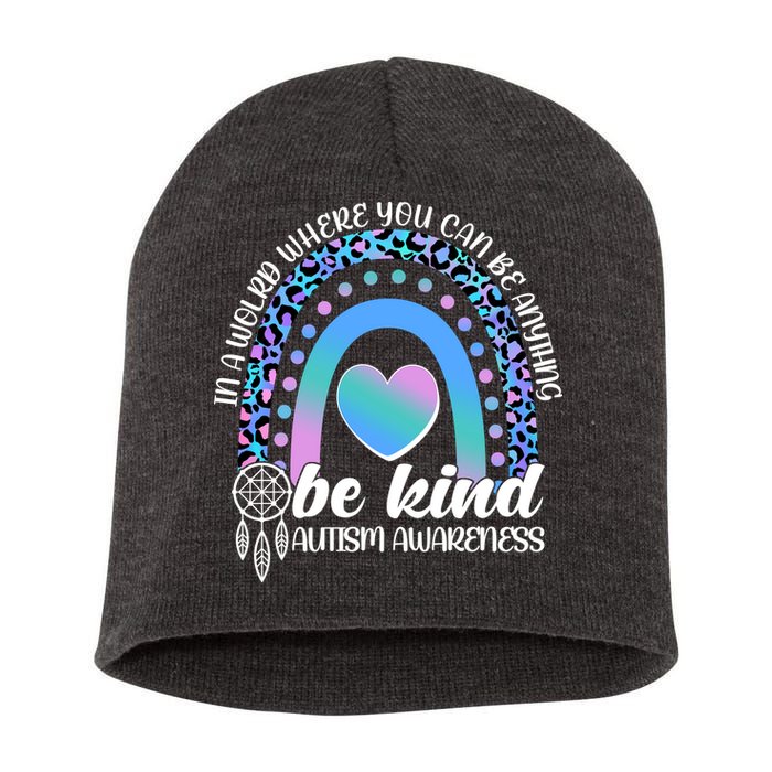 In A World Where You Can Be Anything Be Kind Autism Awareness Short Acrylic Beanie