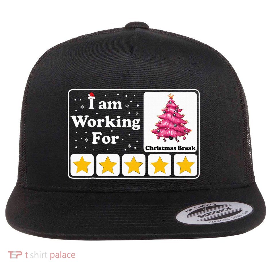 I Am Working For Christmas Break 5 Stars Xmas Tree Flat Bill Trucker Hat