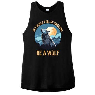 In A World Full Of Unicorns Be A Wolf Wolf In Moon Light Howling Wolf Lover Ladies PosiCharge Tri-Blend Wicking Tank