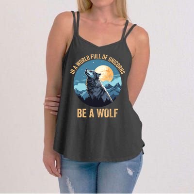 In A World Full Of Unicorns Be A Wolf Wolf In Moon Light Howling Wolf Lover Women's Strappy Tank