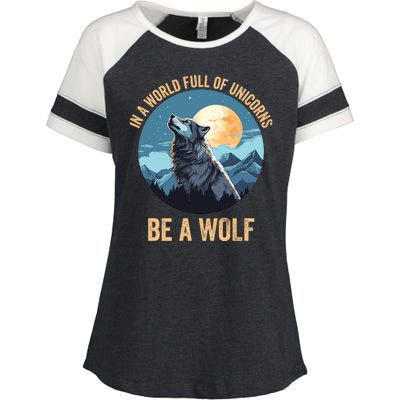 In A World Full Of Unicorns Be A Wolf Wolf In Moon Light Howling Wolf Lover Enza Ladies Jersey Colorblock Tee