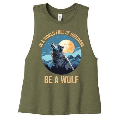 In A World Full Of Unicorns Be A Wolf Wolf In Moon Light Howling Wolf Lover Women's Racerback Cropped Tank