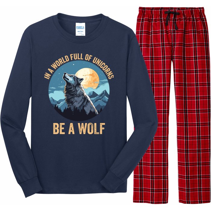 In A World Full Of Unicorns Be A Wolf Wolf In Moon Light Howling Wolf Lover Long Sleeve Pajama Set