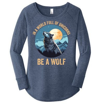 In A World Full Of Unicorns Be A Wolf Wolf In Moon Light Howling Wolf Lover Women's Perfect Tri Tunic Long Sleeve Shirt