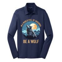 In A World Full Of Unicorns Be A Wolf Wolf In Moon Light Howling Wolf Lover Silk Touch Performance Long Sleeve Polo