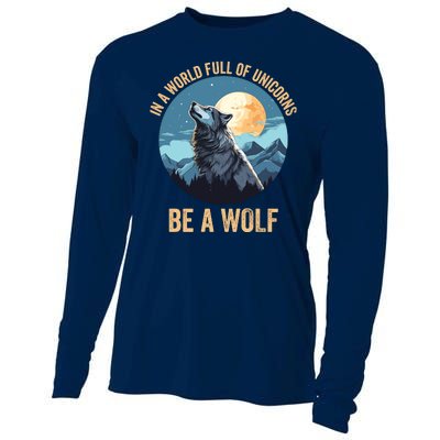 In A World Full Of Unicorns Be A Wolf Wolf In Moon Light Howling Wolf Lover Cooling Performance Long Sleeve Crew