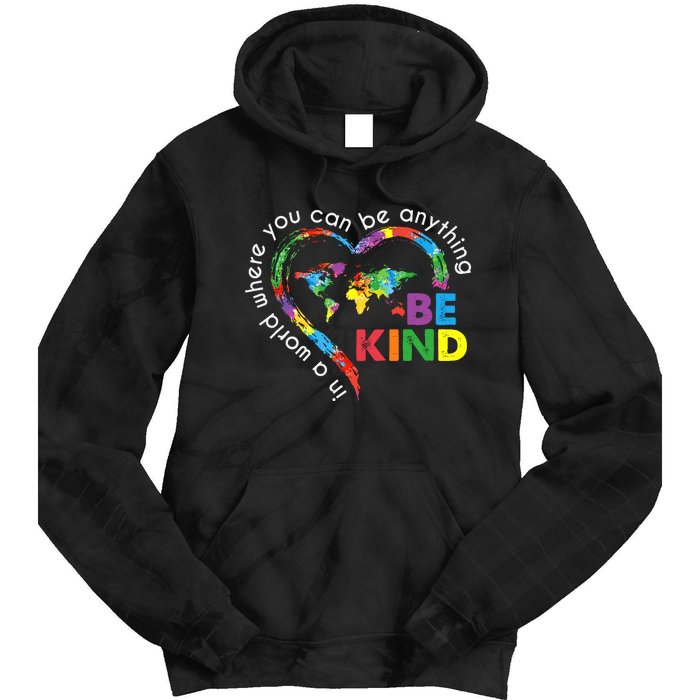 In A World Anything Be Kind Unity Day Heart Anti Bullying Tie Dye Hoodie