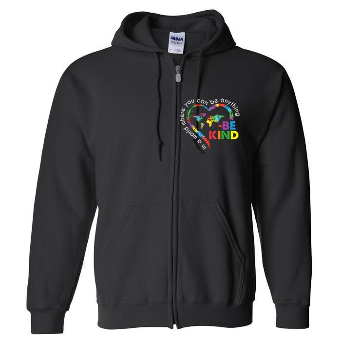 In A World Anything Be Kind Unity Day Heart Anti Bullying Full Zip Hoodie