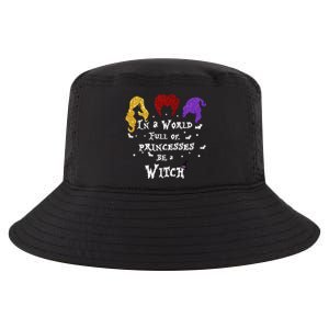 In A World Full Of Princesses Be A Witch Halloween Cool Comfort Performance Bucket Hat