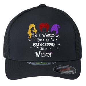 In A World Full Of Princesses Be A Witch Halloween Flexfit Unipanel Trucker Cap